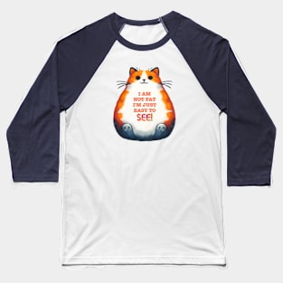 Funny Cat T-Shirt - I’m Not Fat I’m Just Easy To See Baseball T-Shirt